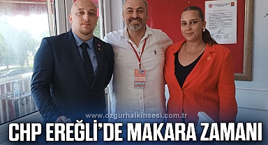 CHP EREĞLİ’DE MAKARA ZAMANI