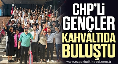 CHP'Lİ GENÇLER KAHVALTIDA BULUŞTU
