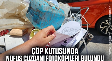 Çöp kutusunda nüfus cüzdanı fotokopileri bulundu