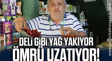DELİ GİBİ YAĞ YAKIYOR, ÖMRÜ UZATIYOR!