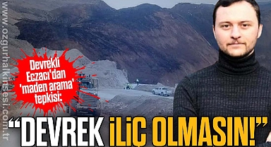 “DEVREK İLİÇ OLMASIN!”