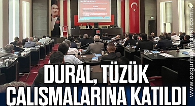 DURAL, TÜZÜK ÇALIŞMALARINA KATILDI