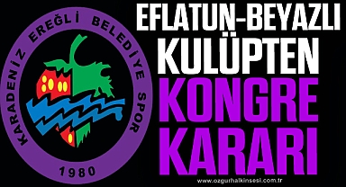 EFLATUN-BEYAZLI KULÜPTEN KONGRE KARARI