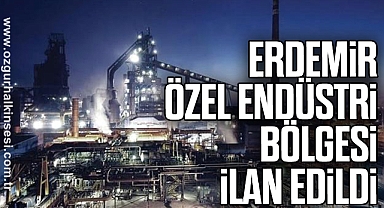 ERDEMİR ÖZEL ENDÜSTRİ BÖLGESİ İLAN EDİLDİ