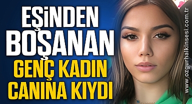 Eşinden boşanan kadın intihar etti