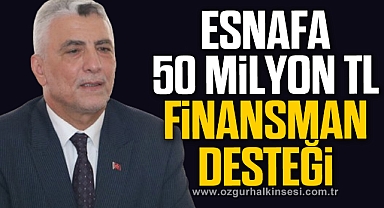 Esnafa 50 milyon liralık finansman desteği müjdesi