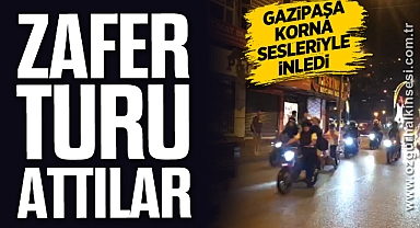 GAZİPAŞA'DA ZAFER TURU ATTILAR