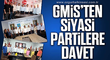 GMİS YÖNETİMİNDEN SİYASİ PARTİLERE DAVET