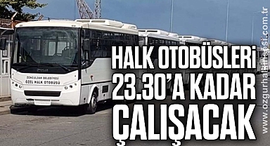 HALK OTOBÜSLERİ 23.30’A KADAR ÇALIŞACAK