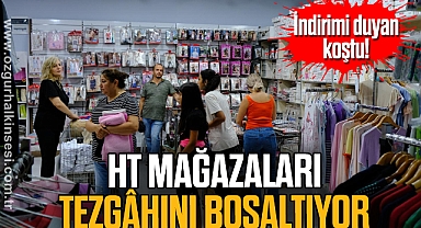 HT MAĞAZALARI TEZGÂHINI BOŞALTIYOR
