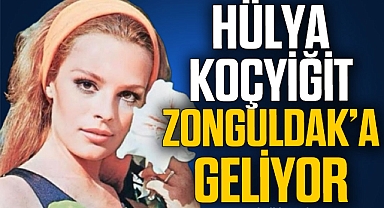 HÜLYA KOÇYİĞİT ZONGULDAK’A GELİYOR
