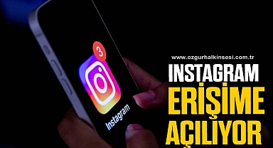 INSTAGRAM ERİŞİME AÇILIYOR