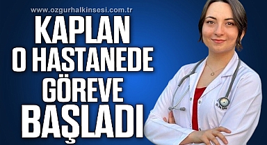 İrem Kaplan, o hastanede göreve başladı