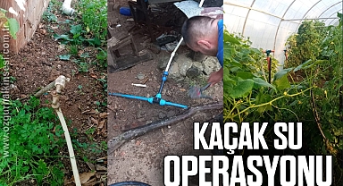 KAÇAK SU OPERASYONU