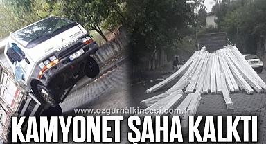 KAMYONET ŞAHA KALKTI