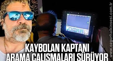 Kaybolan kaptanı arama çalışmaları sürüyor