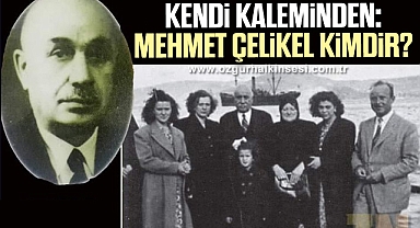 KENDİ KALEMİNDEN: MEHMET ÇELİKEL KİMDİR?