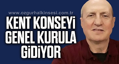 KENT KONSEYİ GENEL KURULA GİDİYOR