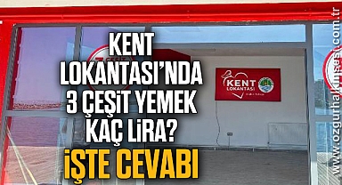 KENT LOKANTASI'NDA 3 ÇEŞİT YEMEK KAÇ LİRA?