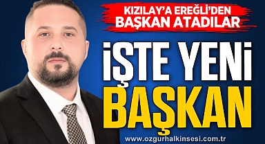 KIZILAY'A EREĞLİ'DEN BAŞKAN ATADILAR
