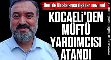 KOCAELİ'DEN MÜFTÜ YARDIMCISI ATANDI