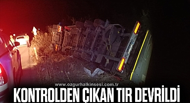 KONTROLDEN ÇIKAN TIR DEVRİLDİ