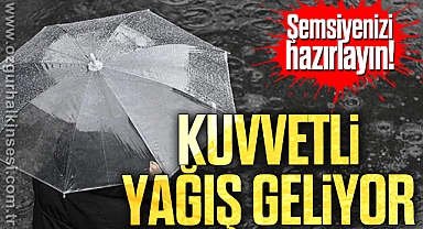 KUVVETLİ YAĞIŞ GELİYOR