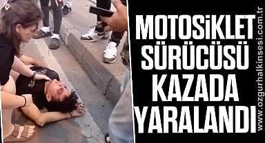 Motosiklet sürücüsü kazada yaralandı