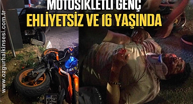MOTOSİKLETLİ GENÇ EHLİYETSİZ VE 16 YAŞINDA