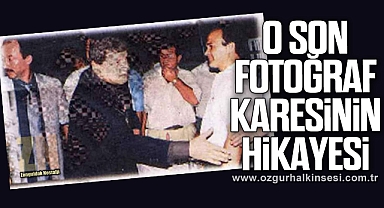 O SON FOTOĞRAF KARESİNİN HİKAYESİ…