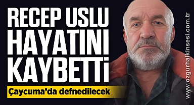 Recep Uslu hayatını kaybetti