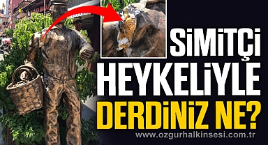 SİMİTÇİ HEYKELİYLE DERDİNİZ NE?