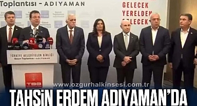 TAHSİN ERDEM ADIYAMAN’DA