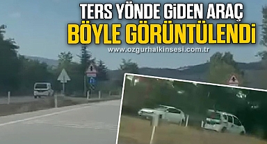 Ters yönden giden ticari araç cep telefonuyla görüntülendi