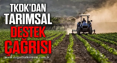 TKDK'dan tarımsal destek çağrısı