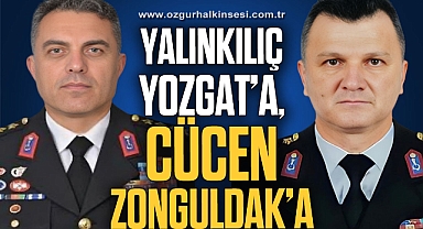 YALINKILIÇ YOZGAT'A, CÜCEN ZONGULDAK'A