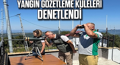 Yangın gözetleme kuleleri denetlendi