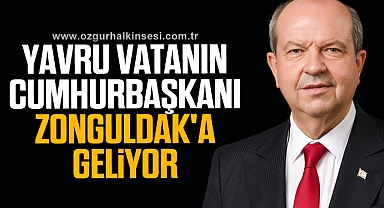YAVRU VATANIN CUMHURBAŞKANI ZONGULDAK'A GELİYOR