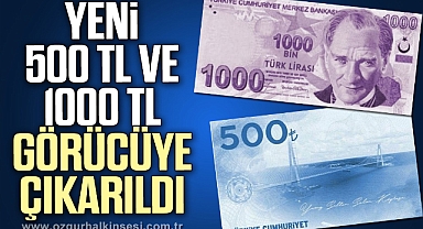 Yeni 500 TL ve 1000 TL görücüye çıkarıldı
