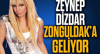 ZEYNEP DİZDAR ZONGULDAK'A GELİYOR