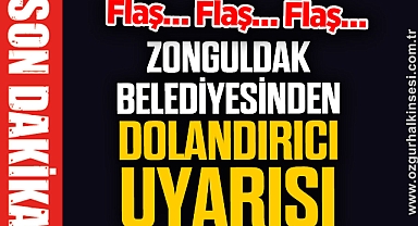 ZONGULDAK BELEDİYESİNDEN DOLANDIRICI UYARISI