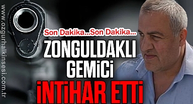 ZONGULDAKLI GEMİCİ İNTİHAR ETTİ