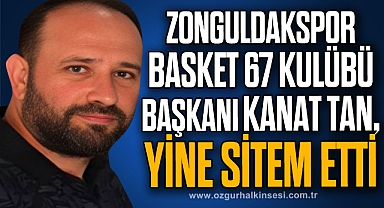 Zonguldakspor Basket 67 Kulübü Başkanı Kanat Tan, yine sitem etti: