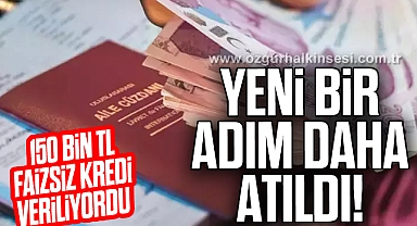 150 bin TL faizsiz kredi veriliyordu... Yeni bir adım daha atıldı!