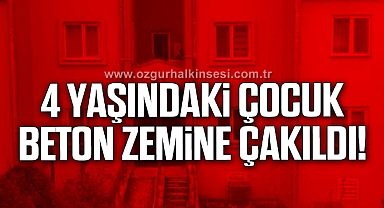 4 yaşındaki çocuk beton zemine çakıldı