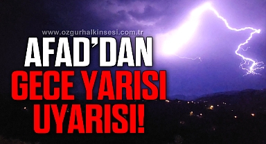 AFAD'DAN GECE YARISI UYARISI