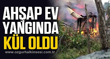 Ahşap ev kül oldu