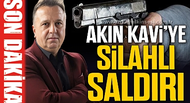 AKIN KAVİ'YE SİLAHLI SALDIRI