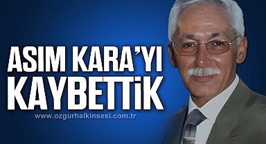 ASIM KARA'YI KAYBETTİK