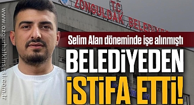 BELEDİYEDEN İSTİFA ETTİ!